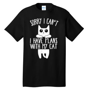 Sorry I Can't I Have Plans With My Cat Gift Tall T-Shirt