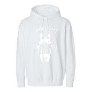 Sorry I Can't I Have Plans With My Cat Gift Garment-Dyed Fleece Hoodie