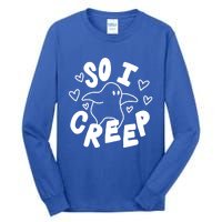 So I Creep Halloween Gift Funny Ghost Cute Spooky Season Gift Tall Long Sleeve T-Shirt