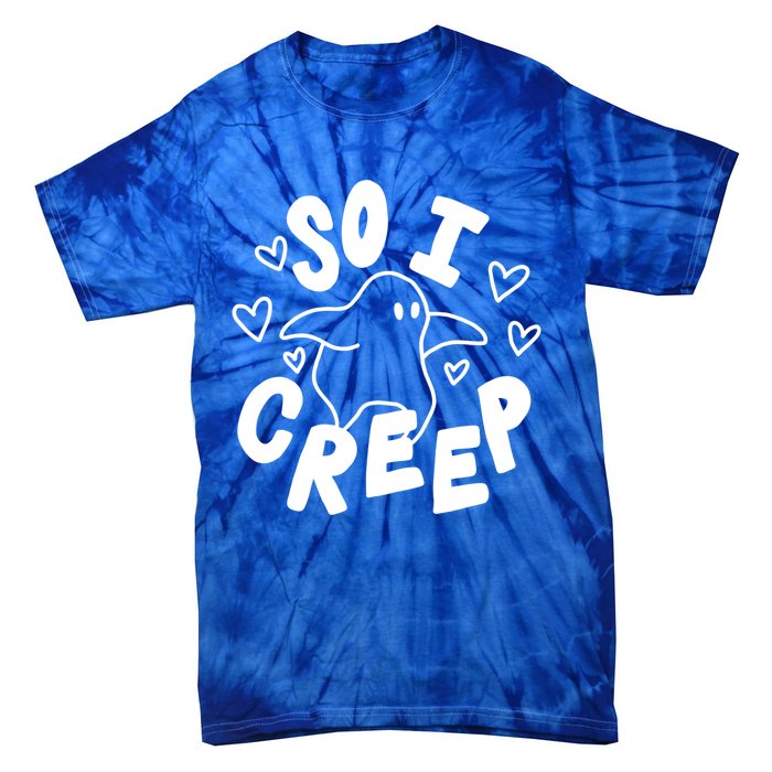 So I Creep Halloween Gift Funny Ghost Cute Spooky Season Gift Tie-Dye T-Shirt