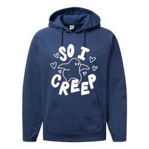 So I Creep Halloween Gift Funny Ghost Cute Spooky Season Gift Performance Fleece Hoodie