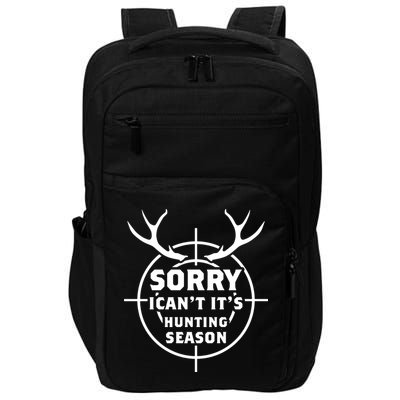 Sorry I Can`t It`s Hunting Season Impact Tech Backpack