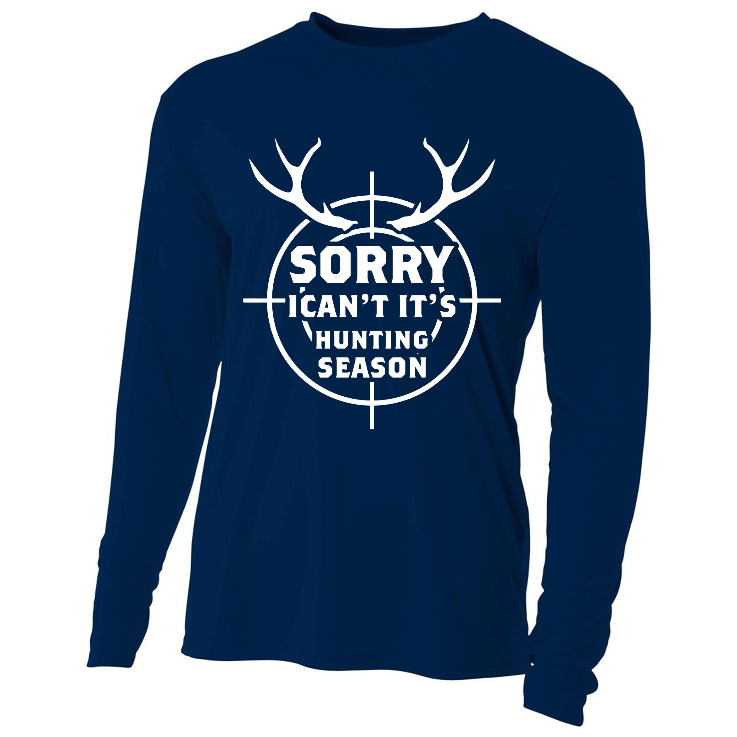 Sorry I Can`t It`s Hunting Season Cooling Performance Long Sleeve Crew