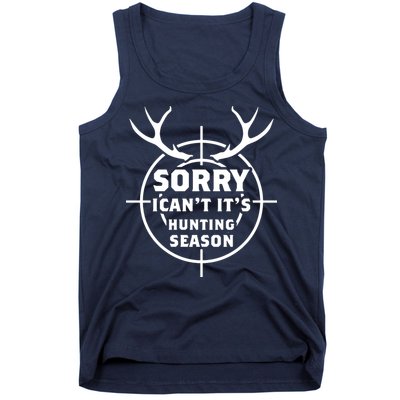 Sorry I Can`t It`s Hunting Season Tank Top