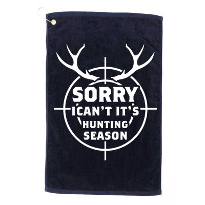 Sorry I Can`t It`s Hunting Season Golf Towel