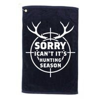 Sorry I Can`t It`s Hunting Season Golf Towel
