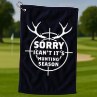 Sorry I Can`t It`s Hunting Season Golf Towel