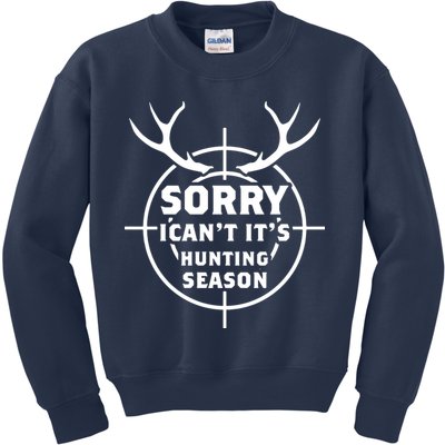 Sorry I Can`t It`s Hunting Season Kids Sweatshirt