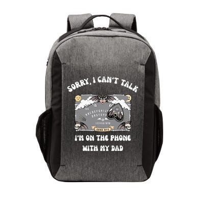 Sorry I CanT Talk IM On The Phone With My Dad Ouija Board Vector Backpack