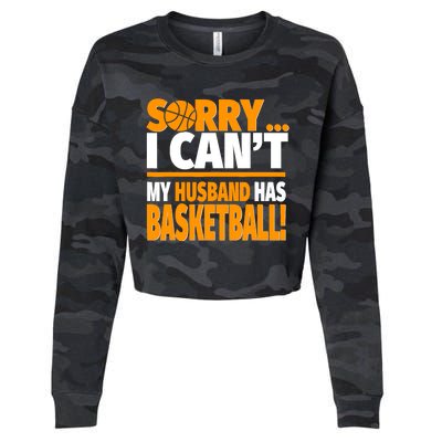 Sorry I Can't My Husband Has Basketball - Basketball Wife Cropped Pullover Crew