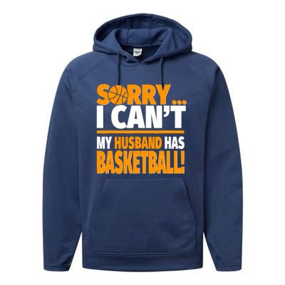 Sorry I Can't My Husband Has Basketball - Basketball Wife Performance Fleece Hoodie