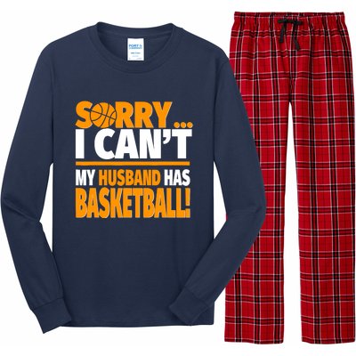 Sorry I Can't My Husband Has Basketball - Basketball Wife Long Sleeve Pajama Set