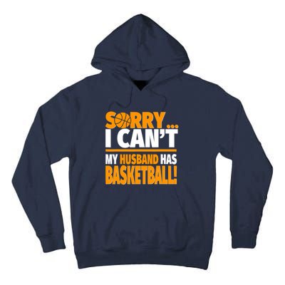 Sorry I Can't My Husband Has Basketball - Basketball Wife Tall Hoodie