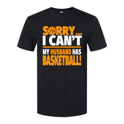 Sorry I Can't My Husband Has Basketball - Basketball Wife Softstyle CVC T-Shirt