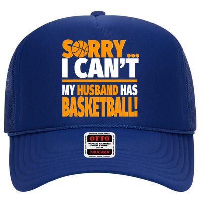 Sorry I Can't My Husband Has Basketball - Basketball Wife High Crown Mesh Back Trucker Hat