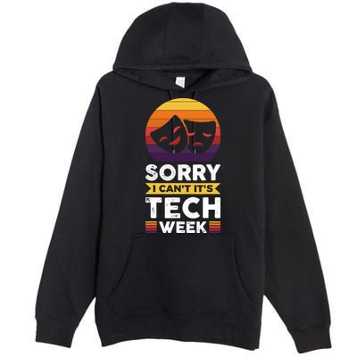 Sorry I CanT ItS Tech Week Premium Pullover Hoodie