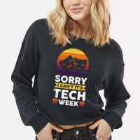 Sorry I CanT ItS Tech Week Cropped Pullover Crew