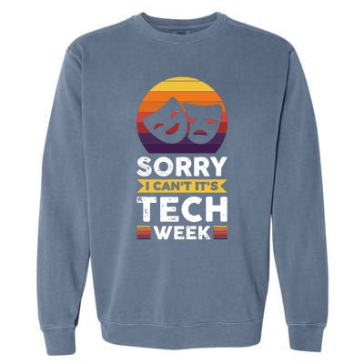 Sorry I CanT ItS Tech Week Garment-Dyed Sweatshirt