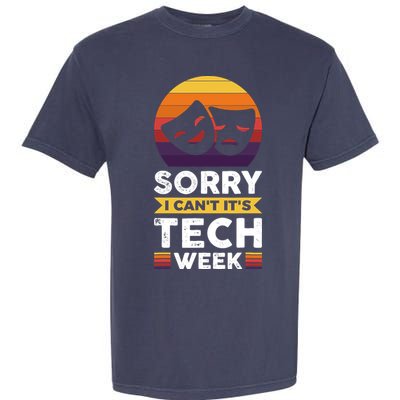 Sorry I CanT ItS Tech Week Garment-Dyed Heavyweight T-Shirt