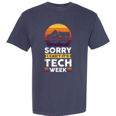 Sorry I CanT ItS Tech Week Garment-Dyed Heavyweight T-Shirt