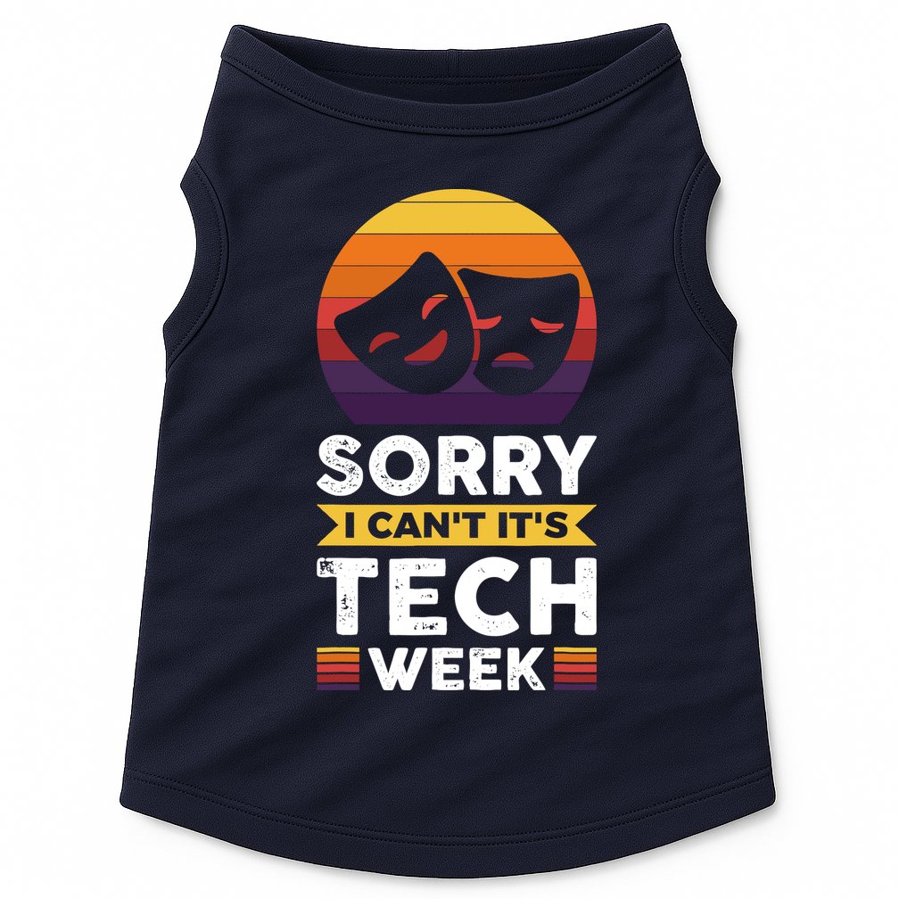 Sorry I CanT ItS Tech Week Doggie Tank