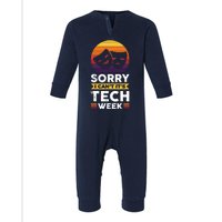 Sorry I CanT ItS Tech Week Infant Fleece One Piece