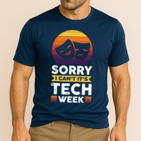 Sorry I CanT ItS Tech Week Performance Shirt