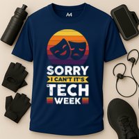 Sorry I CanT ItS Tech Week Performance Shirt
