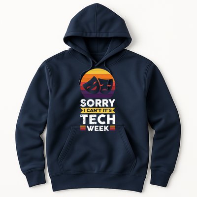 Sorry I CanT ItS Tech Week Hoodie