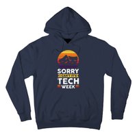 Sorry I CanT ItS Tech Week Hoodie