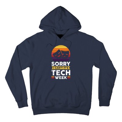 Sorry I CanT ItS Tech Week Hoodie