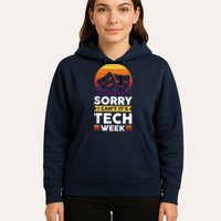 Sorry I CanT ItS Tech Week Hoodie