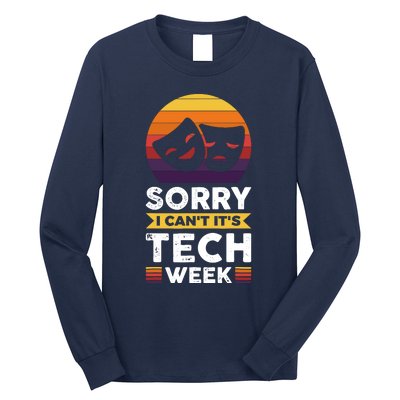 Sorry I CanT ItS Tech Week Long Sleeve Shirt