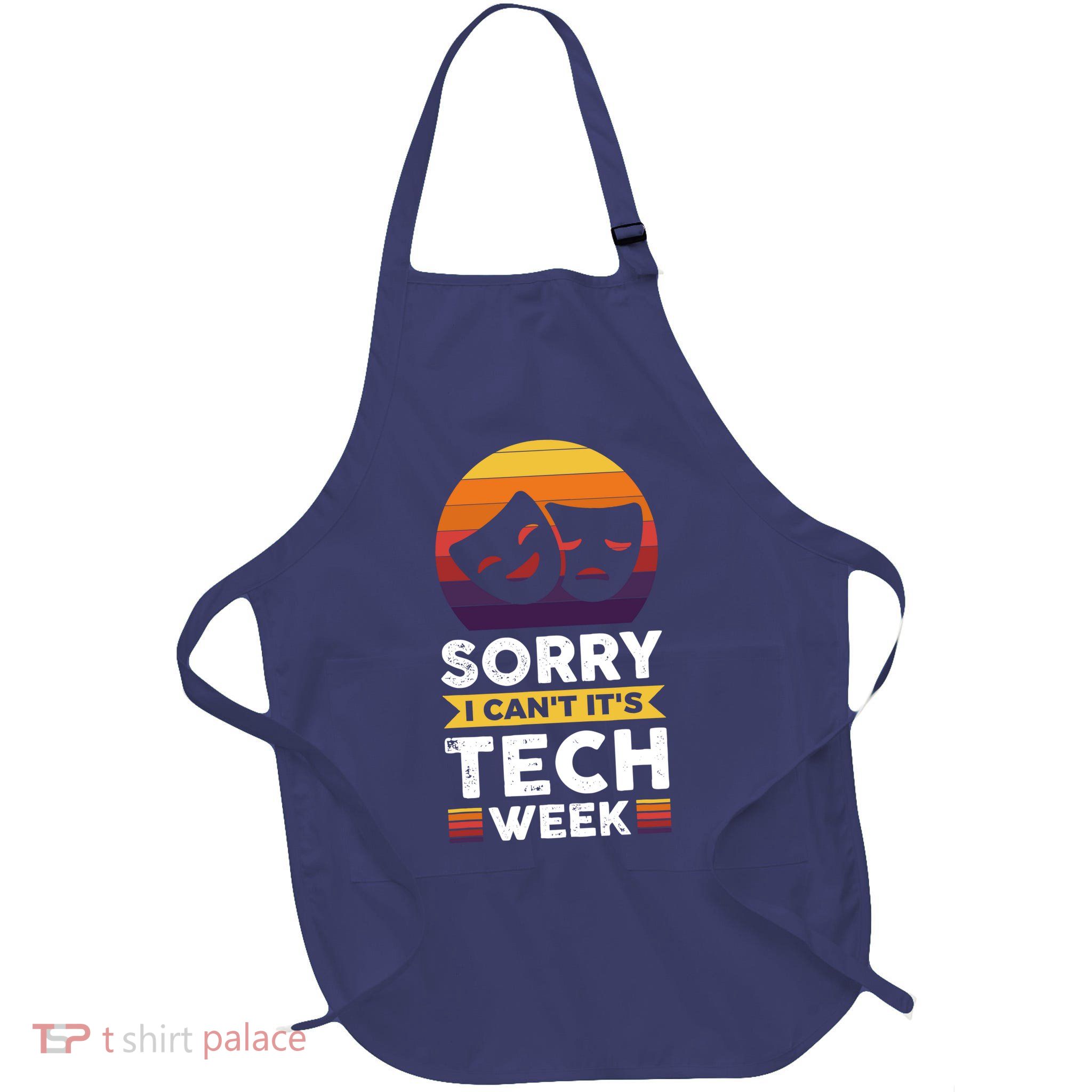 Sorry I CanT ItS Tech Week Full-Length Apron With Pockets