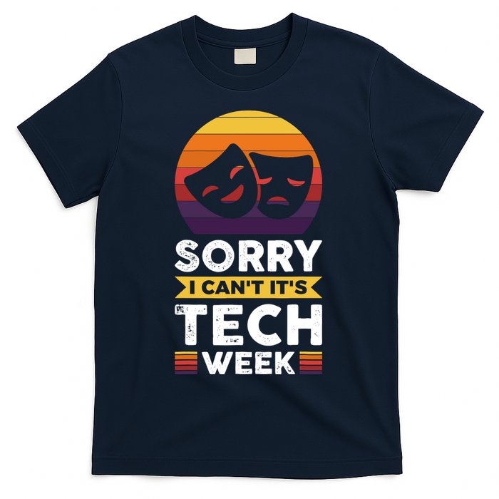 Sorry I CanT ItS Tech Week T-Shirt