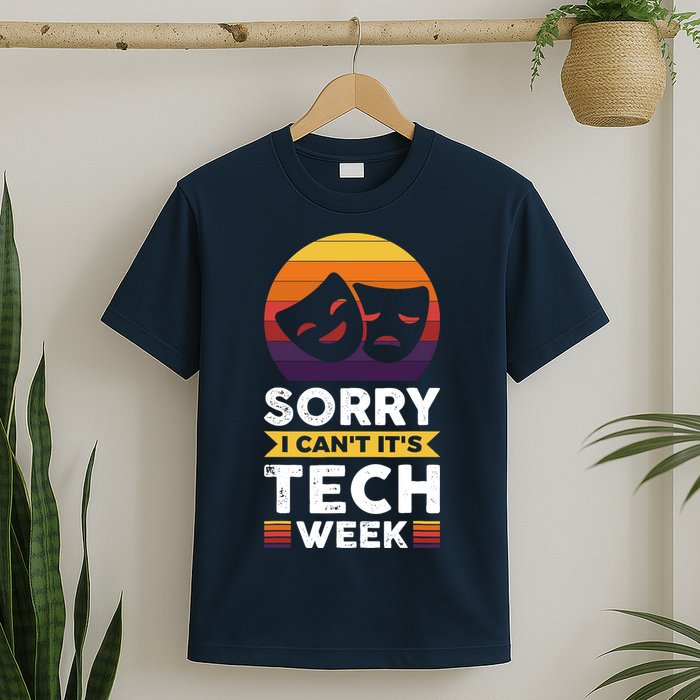 Sorry I CanT ItS Tech Week T-Shirt