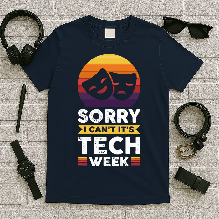 Sorry I CanT ItS Tech Week T-Shirt