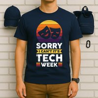 Sorry I CanT ItS Tech Week T-Shirt