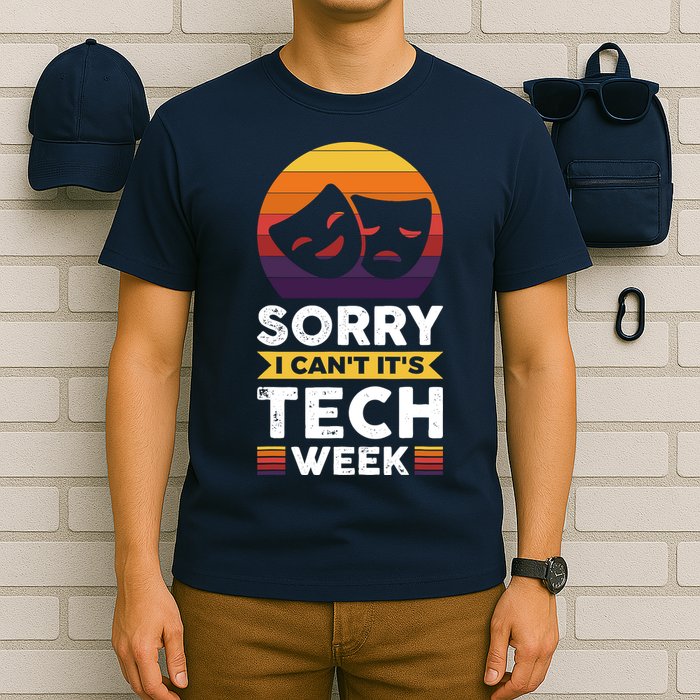 Sorry I CanT ItS Tech Week T-Shirt