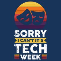 Sorry I CanT ItS Tech Week T-Shirt