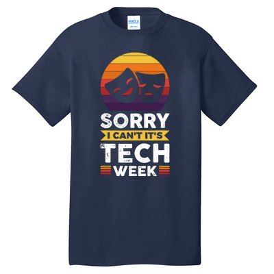 Sorry I CanT ItS Tech Week Tall T-Shirt