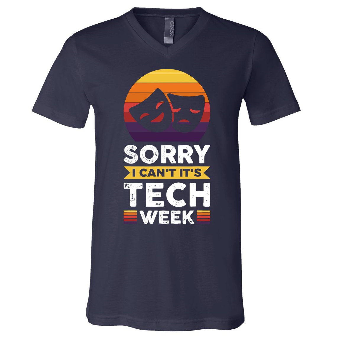Sorry I CanT ItS Tech Week V-Neck T-Shirt