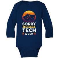 Sorry I CanT ItS Tech Week Baby Long Sleeve Bodysuit