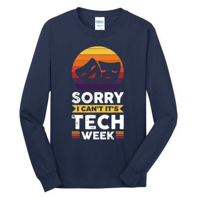 Sorry I CanT ItS Tech Week Tall Long Sleeve T-Shirt