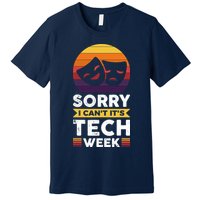 Sorry I CanT ItS Tech Week Premium T-Shirt