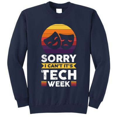 Sorry I CanT ItS Tech Week Tall Sweatshirt