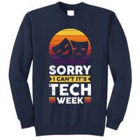 Sorry I CanT ItS Tech Week Tall Sweatshirt