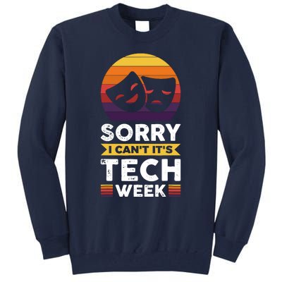 Sorry I CanT ItS Tech Week Tall Sweatshirt