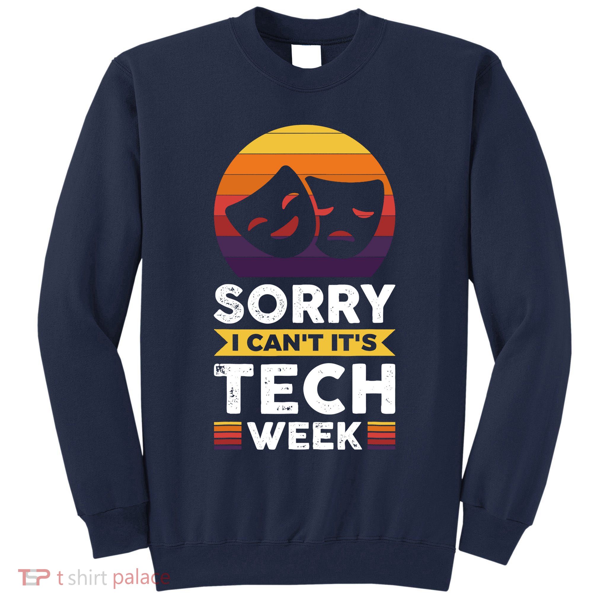 Sorry I CanT ItS Tech Week Tall Sweatshirt