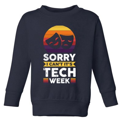 Sorry I CanT ItS Tech Week Toddler Sweatshirt